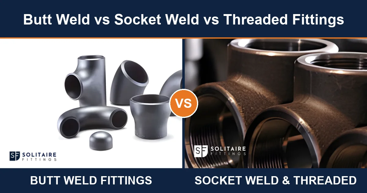 Butt weld, socket weld and threaded pipe fittings